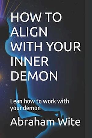 How to Align with Your Inner Demon