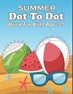 summer dot to dot book for kids age 3-5: Fun Summer Dot-to-Dot Activities for Kids Ages 3-5 Connect the Dots and Unleash Your Creativity 