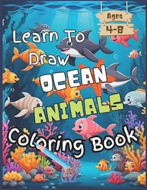 Learn To Draw Ocean Animals Coloring Book