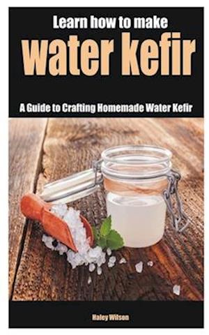 Learn how to make water kefir