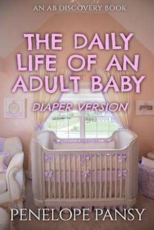 The Daily Life Of An Adult Baby - Diaper Version