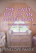 The Daily Life Of An Adult Baby - Diaper Version