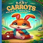 The Baby Carrots Needs A Doctor Episode