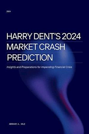 Harry Dent's 2024 Market Crash Prediction