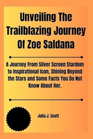 Unveiling The Trailblazing Journey Of Zoe Saldana