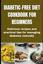Diabetic-Free Diet Cookbook for Beginners