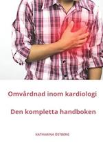 Omvårdnad inom kardiologi Den kompletta handboken