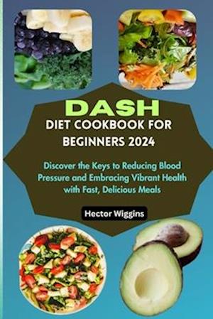 Dash Diet Cookbook for Beginners 2024