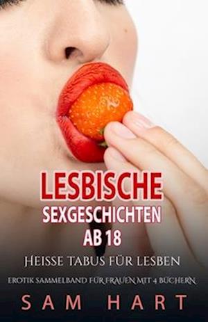 Lesbische Sexgeschichten ab 18 - Heisse Tabus