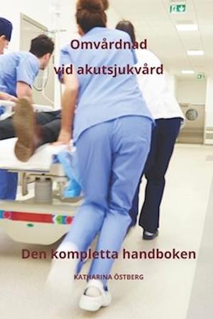 Omvårdnad vid akutsjukvård, den kompletta handboken