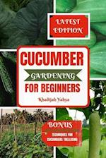 Cucumber Gardening for Beginners