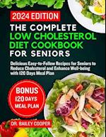 The Complete Low Cholesterol Diet Cookbook for Seniors 2024