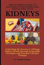 The Ultimate Guide to Naturally Nurturing and Protecting Your Kidneys