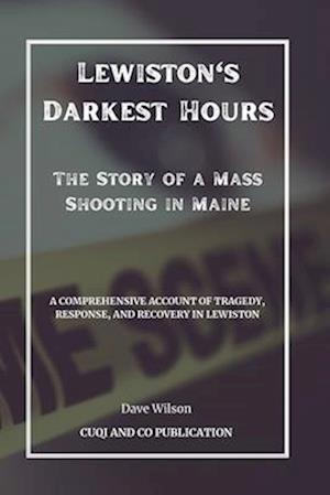 Lewiston's Darkest Hours - The Story of a Mass Shooting in Maine