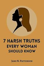 7 Harsh Truths Every Woman Should Know