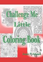 Challenge Me Little Coloring Book