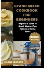 Stand Mixer Cookbook for Beginners
