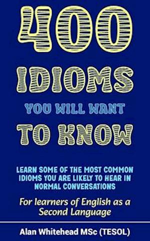 400 Idioms You Will Want To Know