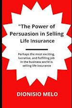 The Power of Persuasion in Selling Life Insurance