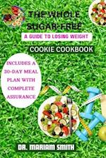 The Whole Sugar-Free Cookie Cookbook