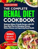 The Complete Renal Diet Cookbook 2024