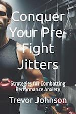 Conquer Your Pre-Fight Jitters