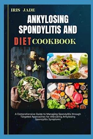 Ankylosing Spondylitis and Diet Cook Book