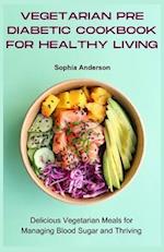 Vegetarian pre diabetic cookbook for healthy living