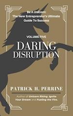 Daring Disruption