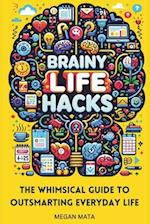 Brainy Life Hacks