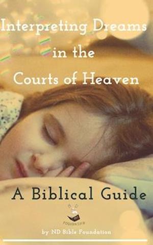 Interpreting Dreams in the Courts of Heaven