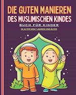 Die guten Manieren des muslimischen Kindes. Buch für Kinder ab 7 Jahren