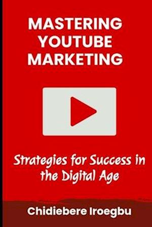 Mastering Youtube Marketing