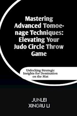 Mastering Advanced Tomoe-nage Techniques