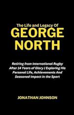 The Life and Legacy Of George North