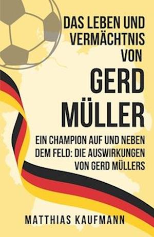 Das Leben und Vermächtnis von Gerd Müller