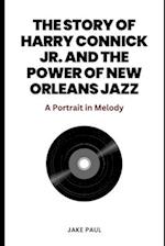 The Story of Harry Connick Jr. and the Power of New Orleans Jazz
