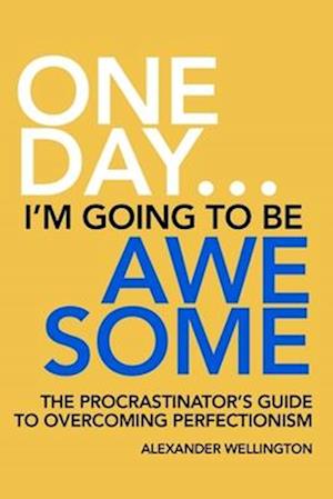 One Day ... I'm Going To Be Awesome.