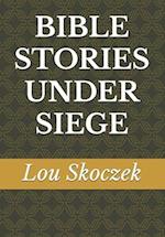 Bible Stories Under Siege