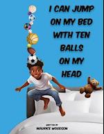 I Can Jump On My Bed With Ten Balls On My Head