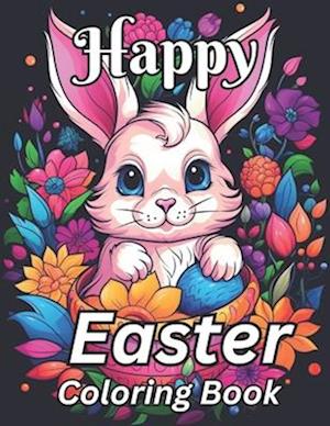 Happy Easter Coloring Book: Over 50 Big And Easy To Color With Easter And Springtime Themed Designs For Kids Ages 3-10 ( Easter gifts for kids) (east