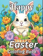Happy Easter Coloring Book: 50 Cute and Fun Images of Easter Eggs, Bunnies, Springtime and More 