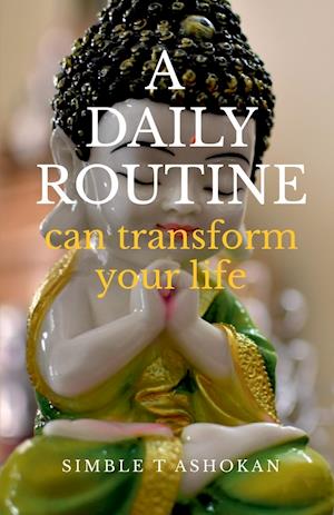 A DAILY ROUTINE CAN TRANSFORM YOUR LIFE