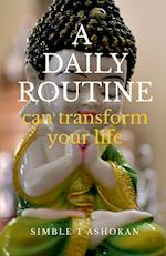 A DAILY ROUTINE CAN TRANSFORM YOUR LIFE 