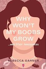 Why Won't My Boobs Grow...and Other Annoyances 