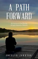 A Path Forward: My Journey to Find Healing through Integrative Medicine 