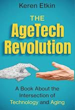 The AgeTech Revolution: A Book about the Intersection of Aging and Technology 