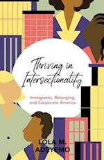 Thriving in Intersectionality: Immigrants,Belonging, and Corporate America 
