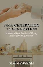 From Generation to Generation: A Memoir of Food, Family, and Identity in the Aftermath of the Shoah 