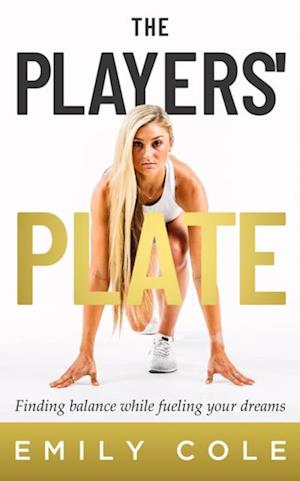 The Players' Plate : An Unorthodox Guide to Sports Nutrition